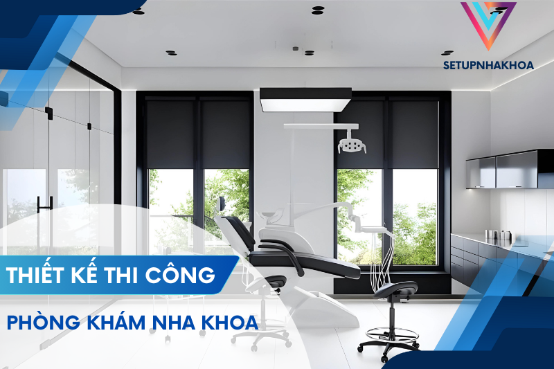 Thiết kế thi công nha khoa