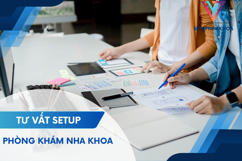 tư vấn setup phòng khám nha khoa